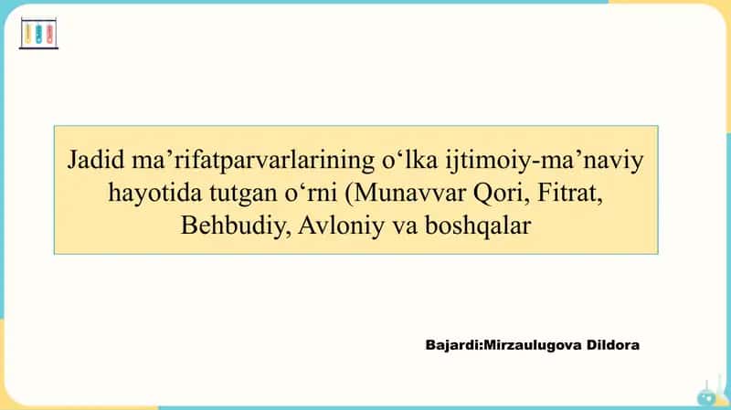 Jadid ma’rifatparvarlarining o‘lka ijtimoiy-ma’naviy hayotida tutgan o‘rni (Munavvar Qori, Fitrat, Behbudiy, Avloniy va boshqalar