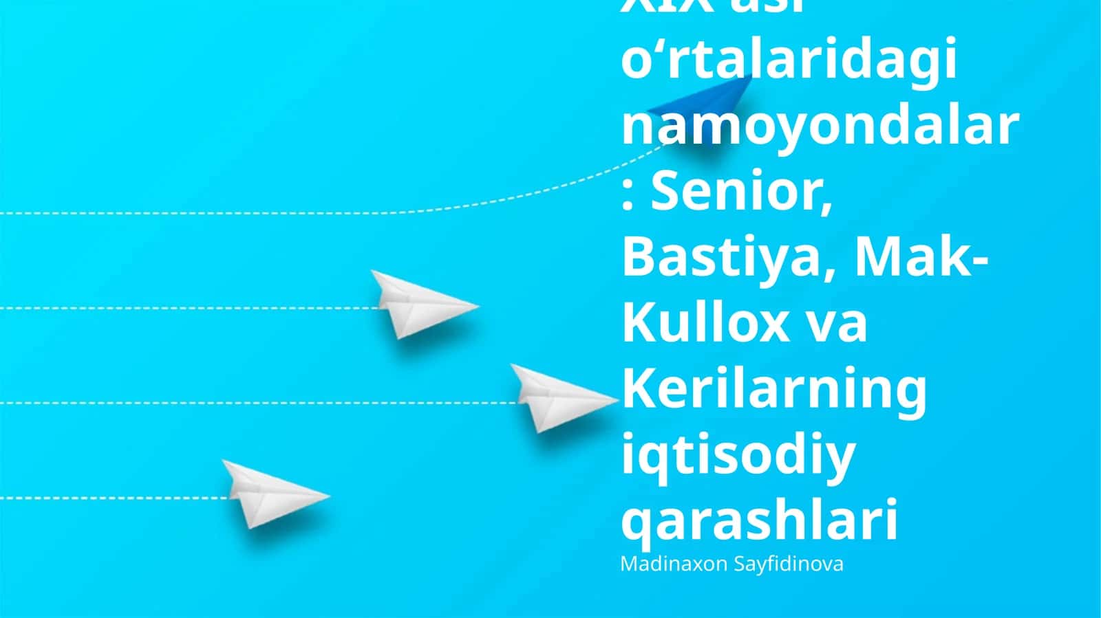XIX asr oʻrtalaridagi namoyondalar: Senior, Bastiya, Mak-Kullox va Kerilarning iqtisodiy qarashlari