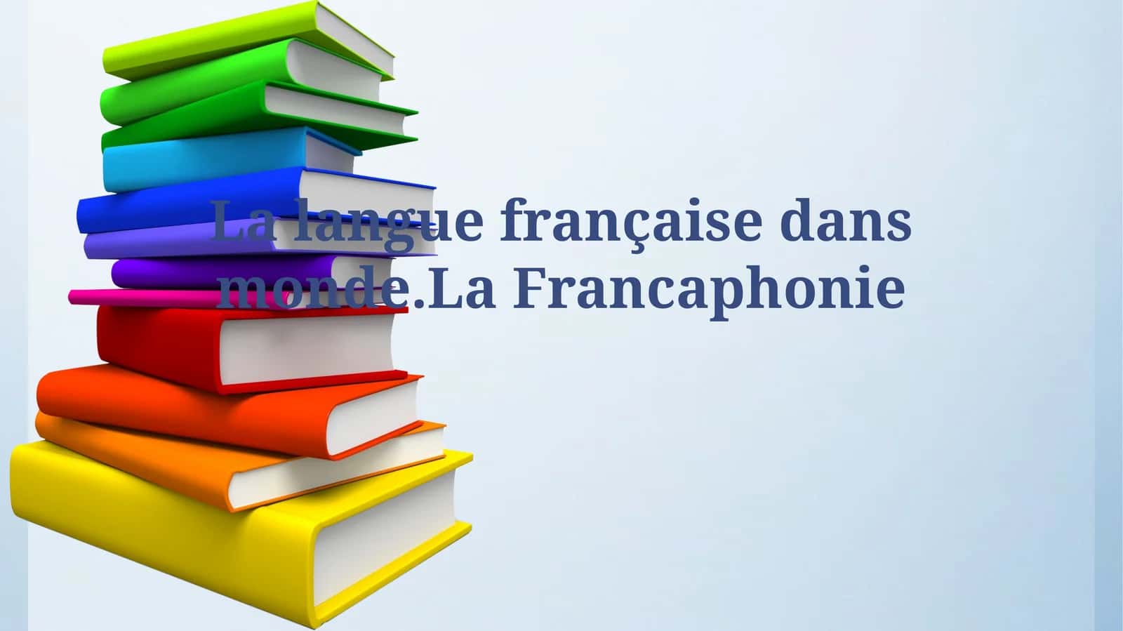 La langue française dansmonde.LaFrancaphonie