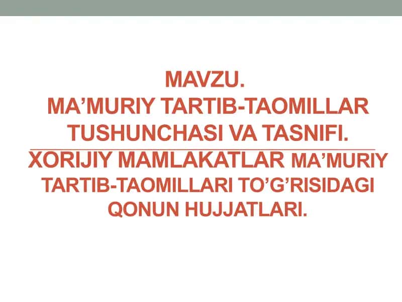 Maʼmuriy tartib-taomillar tushunchasi va tasnifi. Xorijiy mamlakatlar maʼmuriy tartib