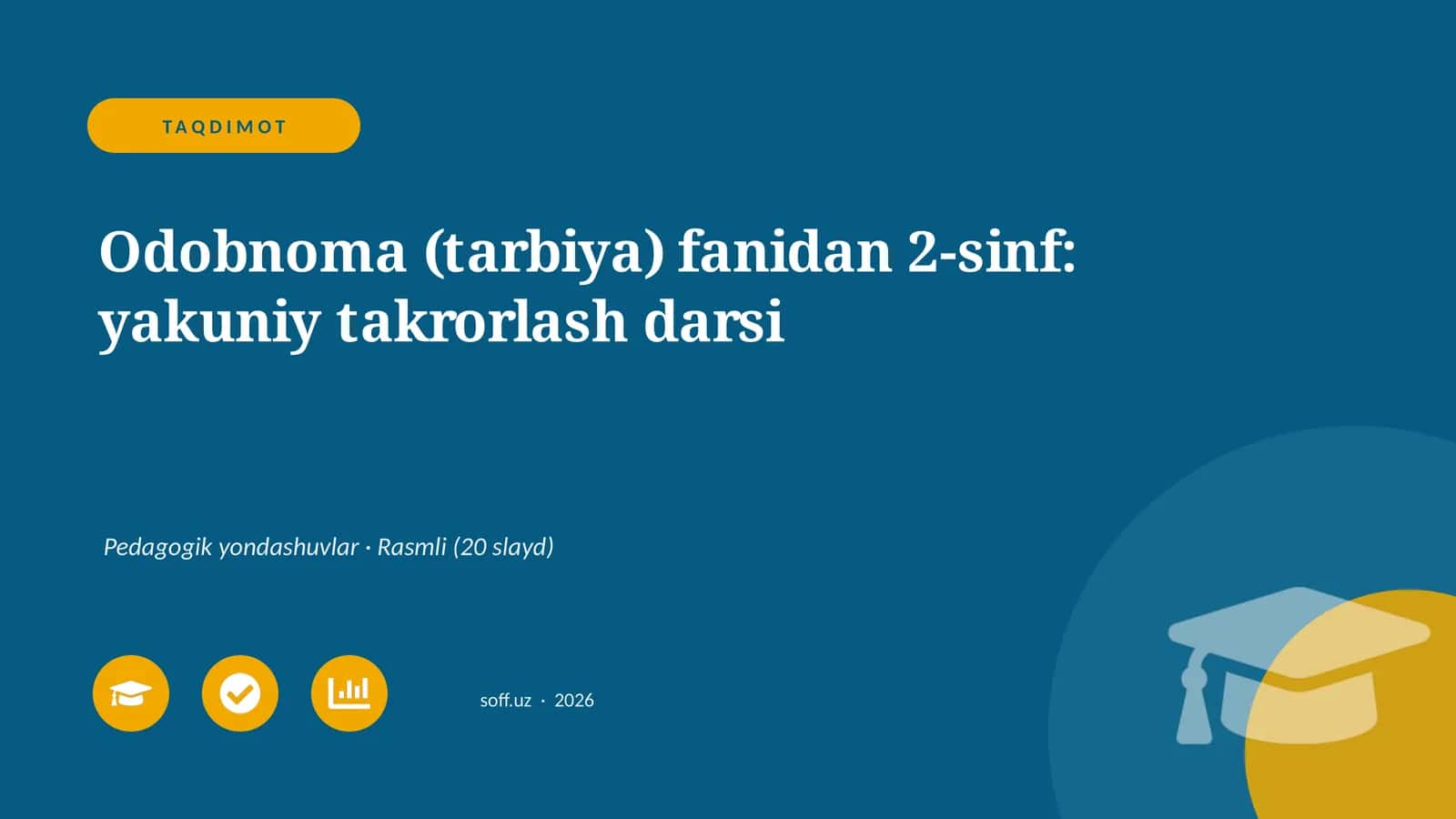 Odobnoma (tarbiya) fanidan 2-sinf: yakuniy takrorlash darsi