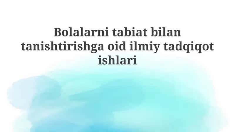 Bolalarni tabiat bilan tanishtirishga oidilmiy tadqiqotlar