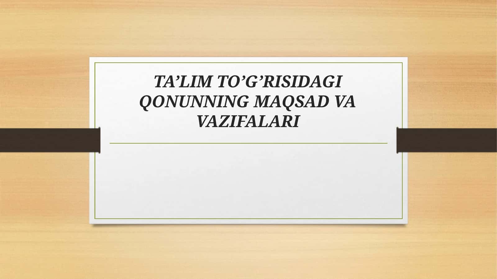 TA’LIM TO’G’RISIDAGI QONUNNING MAQSADVAVAZIFALARI