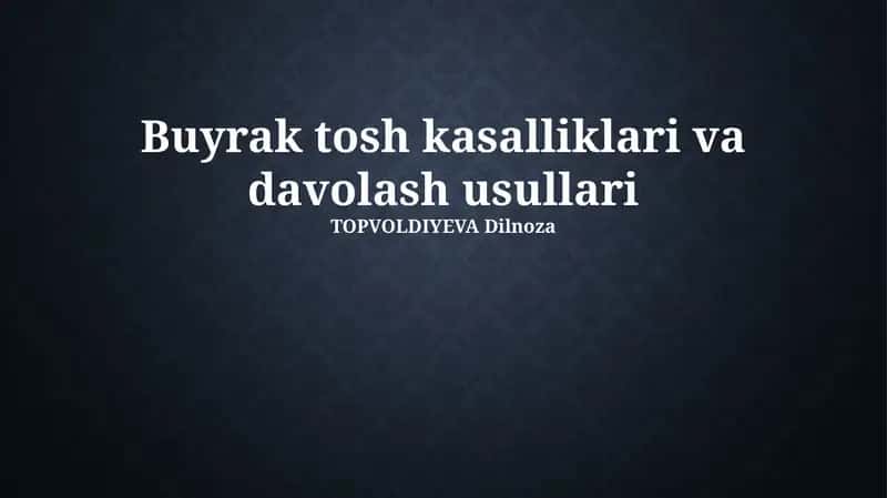 Buyrak tosh kasalliklari va davolash usullari