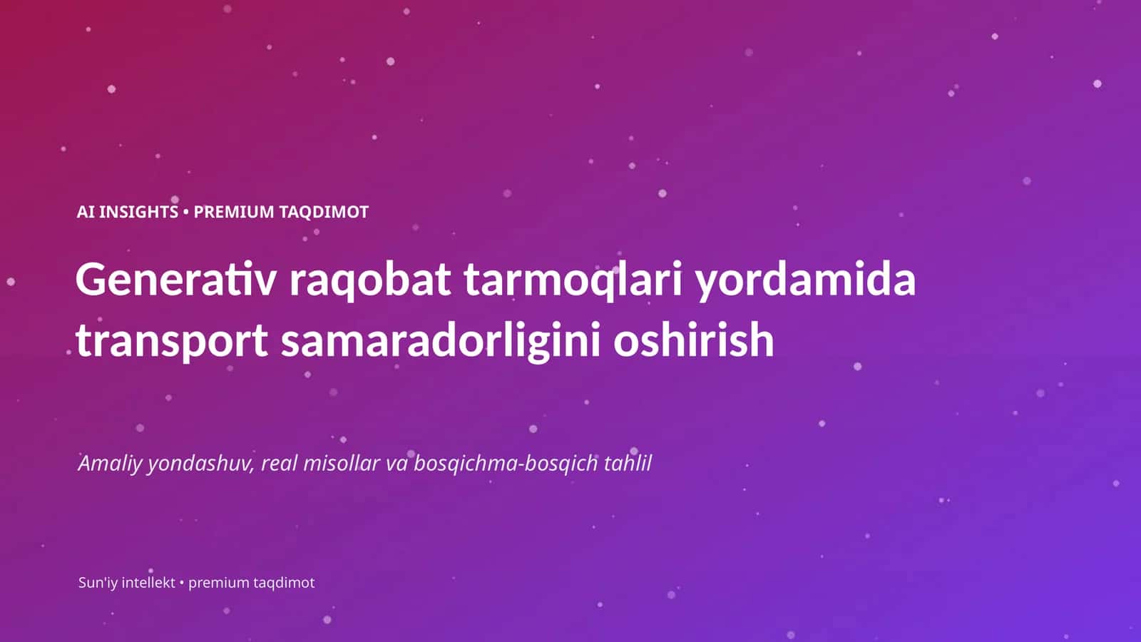 Generativ raqobat tarmoqlari yordamida transport samaradorligini oshirish