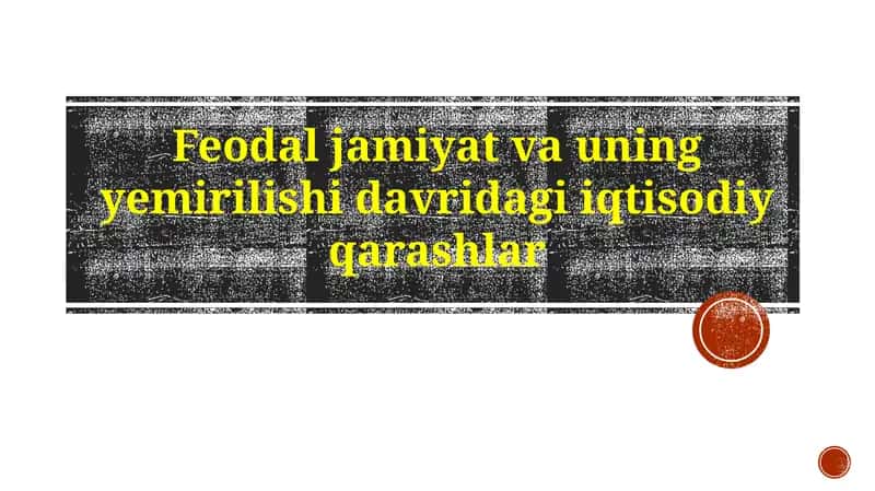 Feodaljamiyat va uning emirilishi davridagi iqtisodiy qarashlar