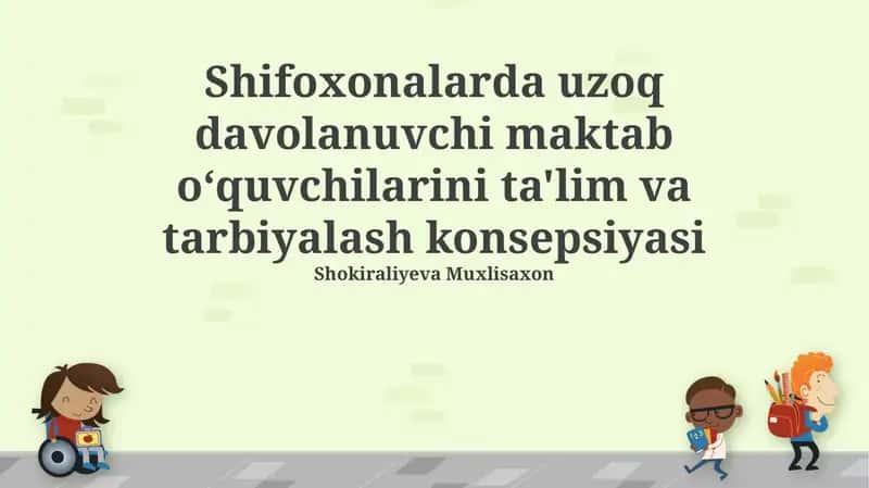 Shifoxonalarda uzoq davolanuvchi maktab oʻquvchilarini ta'lim va tarbiyalash konsepsiyasi