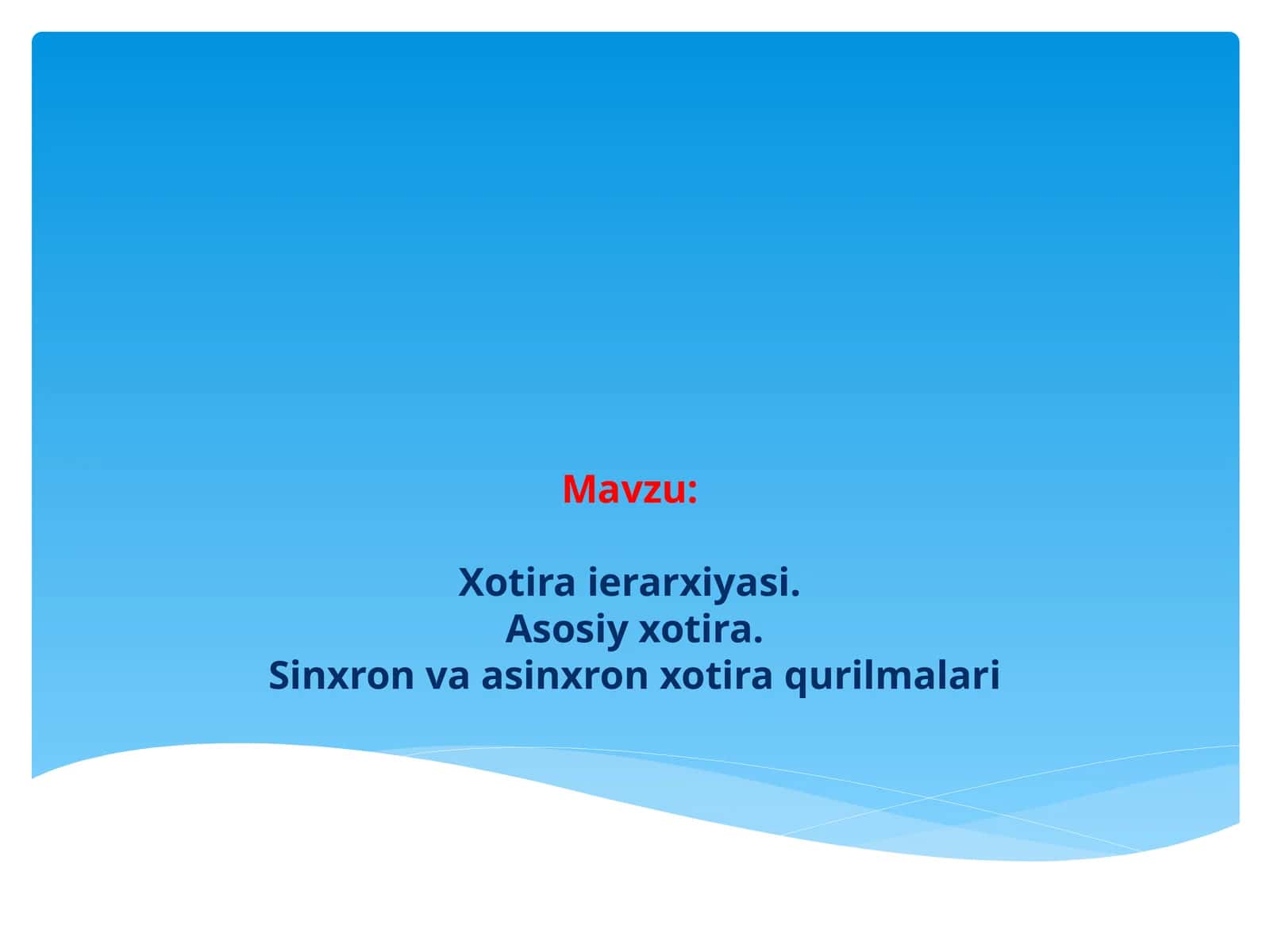 Xotira ierarxiyasi.Asosiy xotira.Sinxron va asinxron xotira qurilmalari