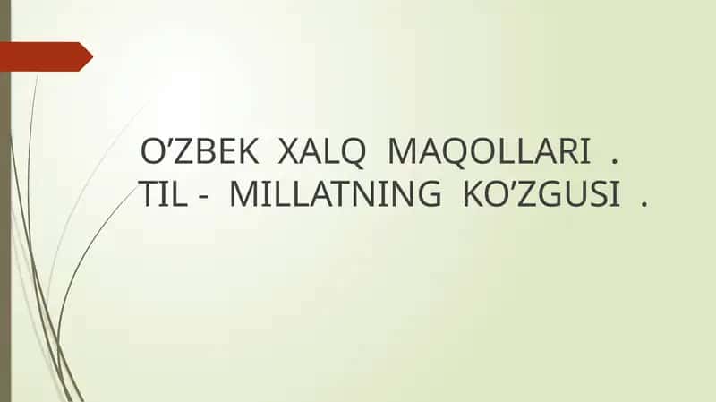 O’ZBEK XALQ MAQOLLARI . TIL - MILLATNING KO’ZGUSI