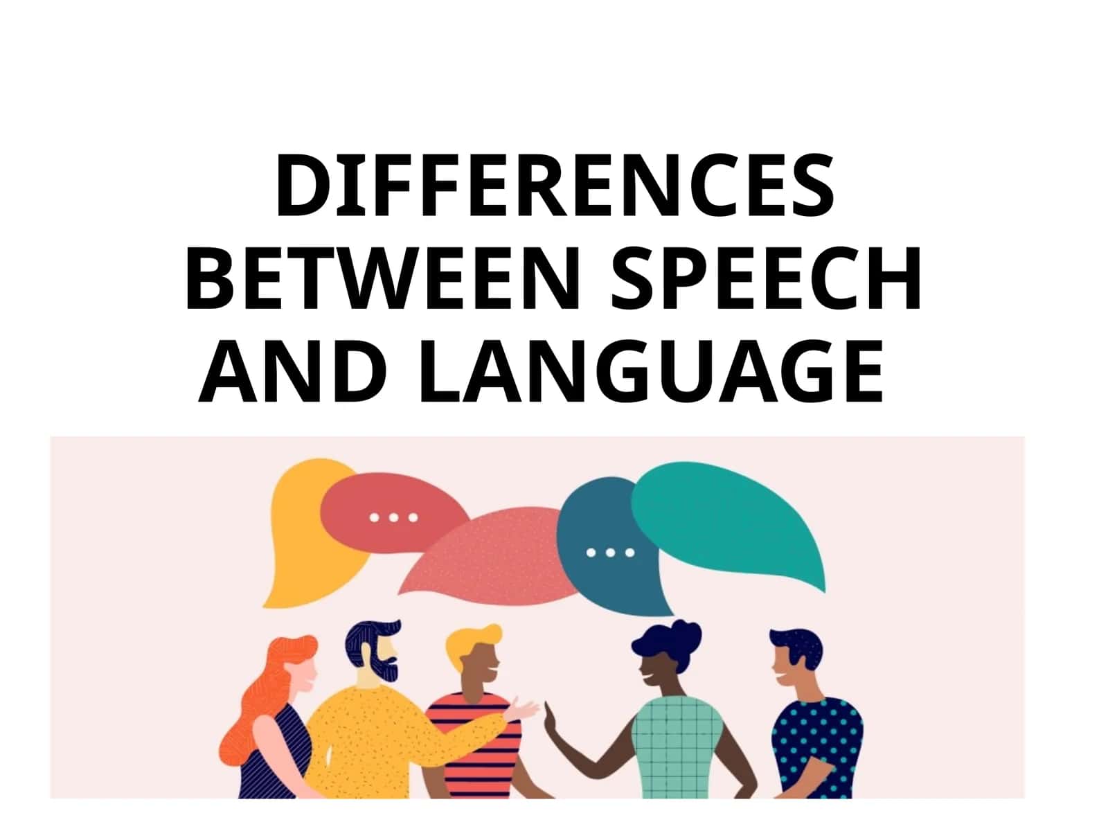DIFFERENCES BETWEEN SPEECH AND LANGUAGE