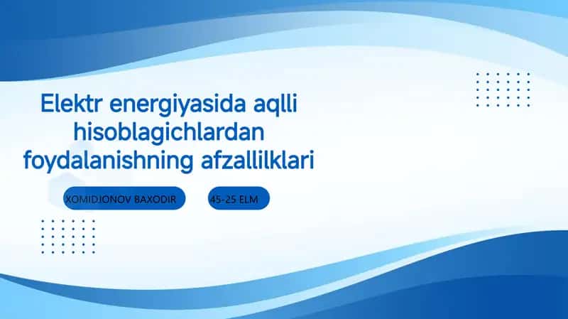 Elektr energiyasida aqlli hisoblagichlardan foydalanishning afzallilklari