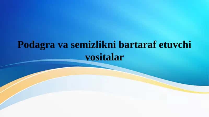 Podagra va semizlikni bartaraf etuvchi vositalar