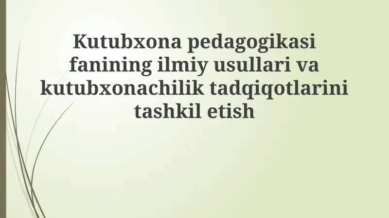 Kutubxona pedagogikasining ilmiy usullari