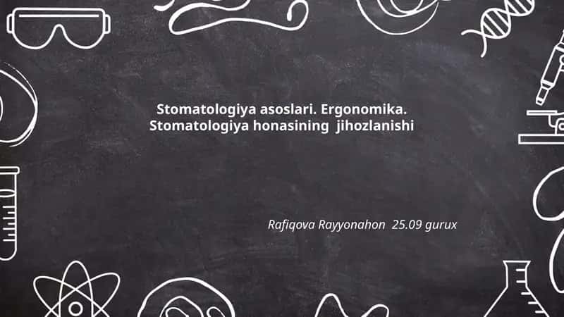 Stomatologiya asoslari. Ergonomika. Stomatologiya honasining jihozlanishi