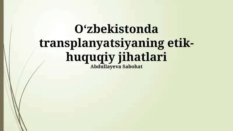 Oʻzbekistonda transplanyatsiyaning etik-huquqiy jihatlari