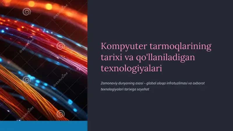 Kompyuter tarmoqlarining tarixi va qo'llaniladigan texnologiyalari