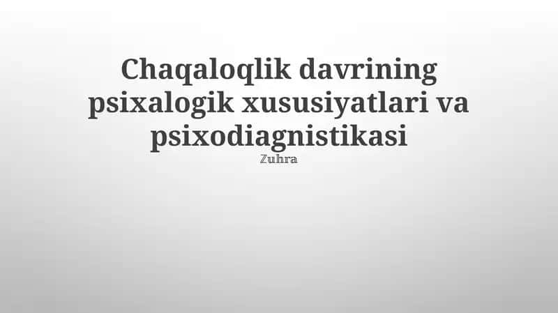 Chaqaloqlik davrining psixalogik xususiyatlari va psixodiagnistikasi