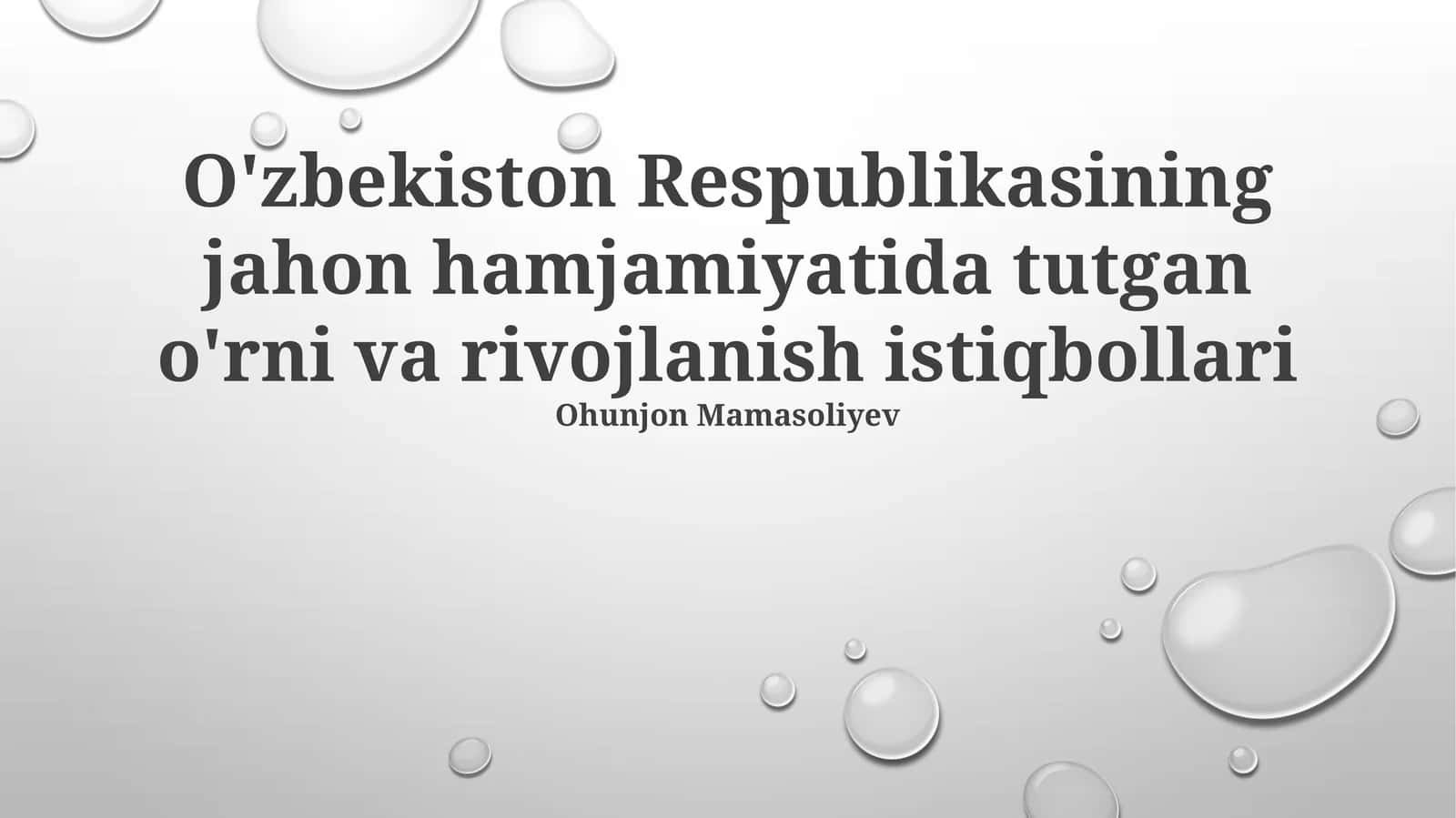 O'zbekiston Respublikasining jahon hamjamiyatida tutgan o'rni va rivojlanish istiqbollari