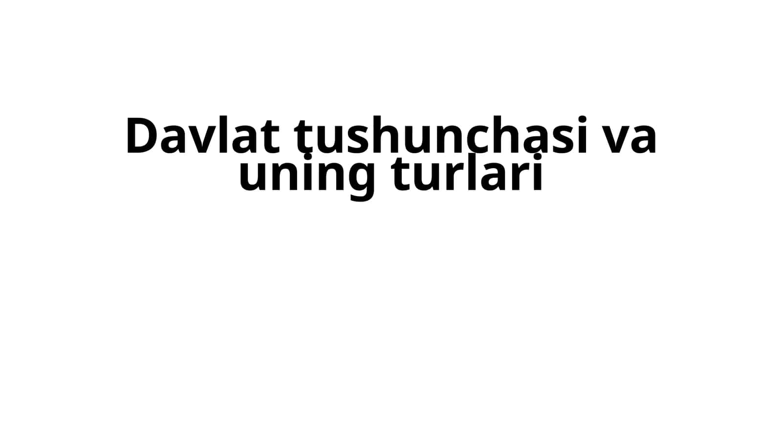 Davlat tushunchasi va uning turlari
