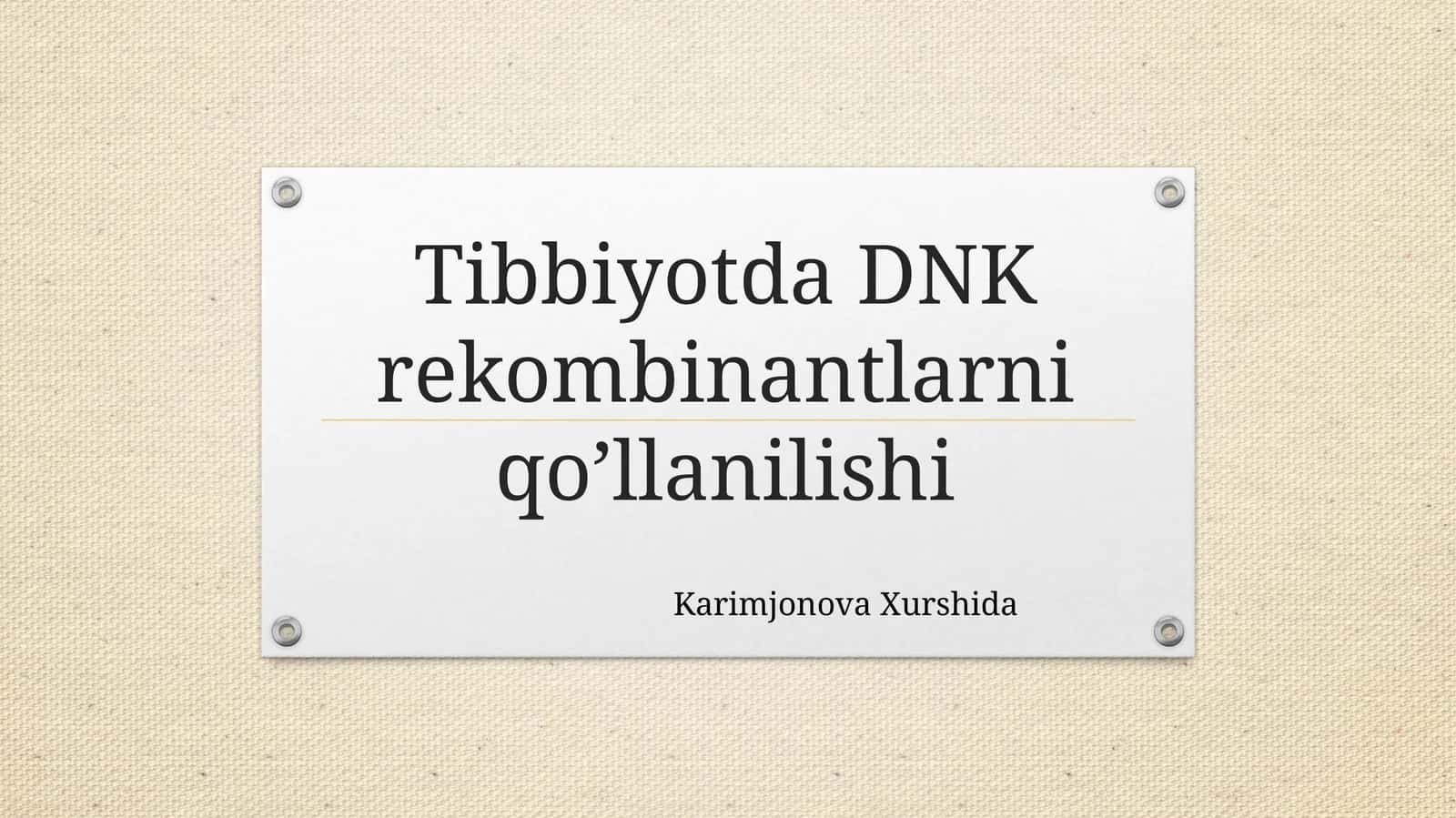 Tibbiyotda DNK rekombinantlarni qo’llanilishi