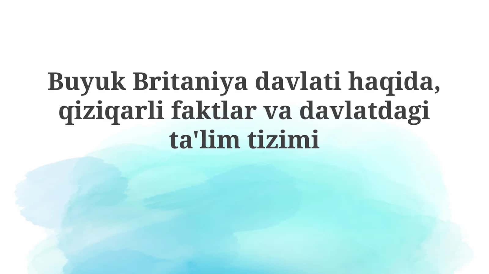 Buyuk Britaniya Ta'lim Tizimining O'ziga Xos Xususiyatlari