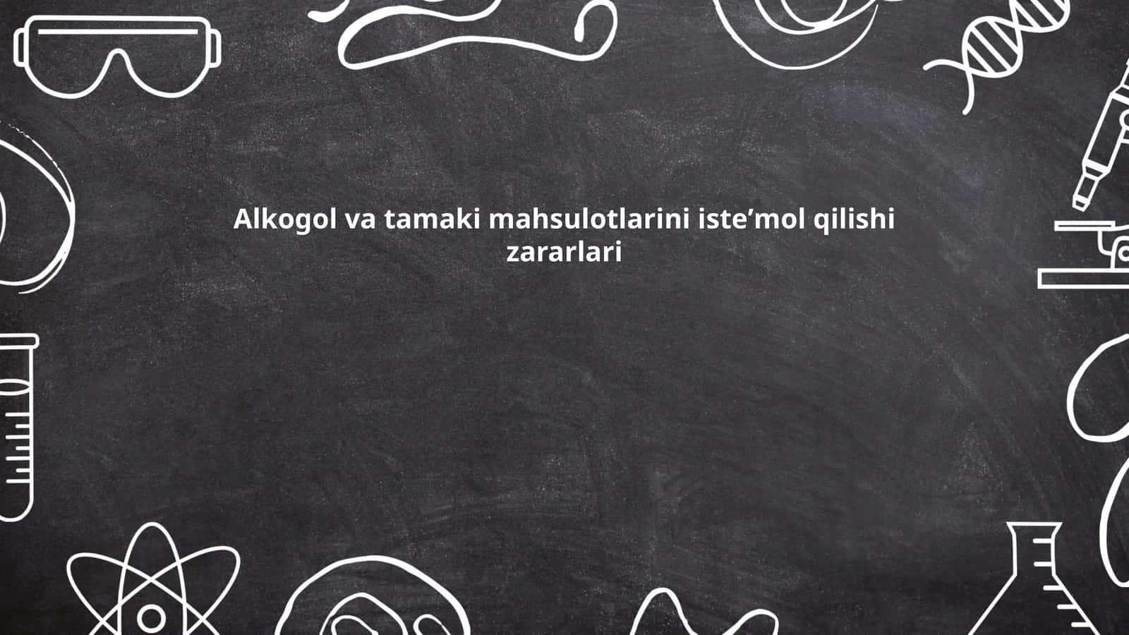 Alkogol va tamaki mahsulotlarini isteʼmol qilishi zararlari