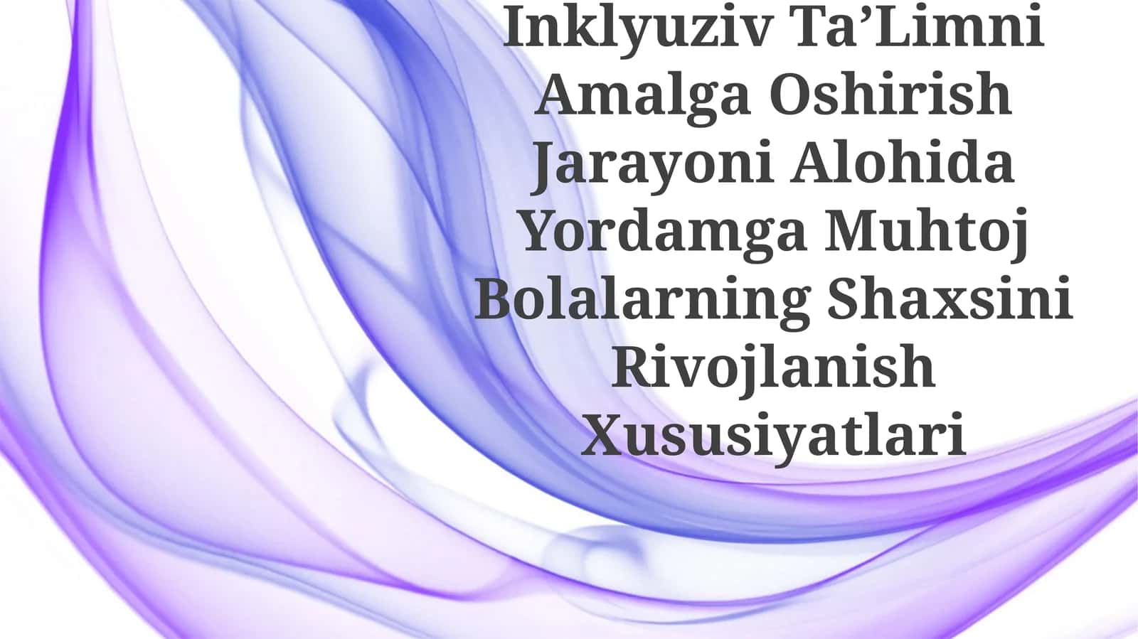 Inklyuziv TaʼLimni Amalga Oshirish Jarayoni Alohida Yordamga Muhtoj Bolalarning ShaxsiniRivojlanishXususiyatlari