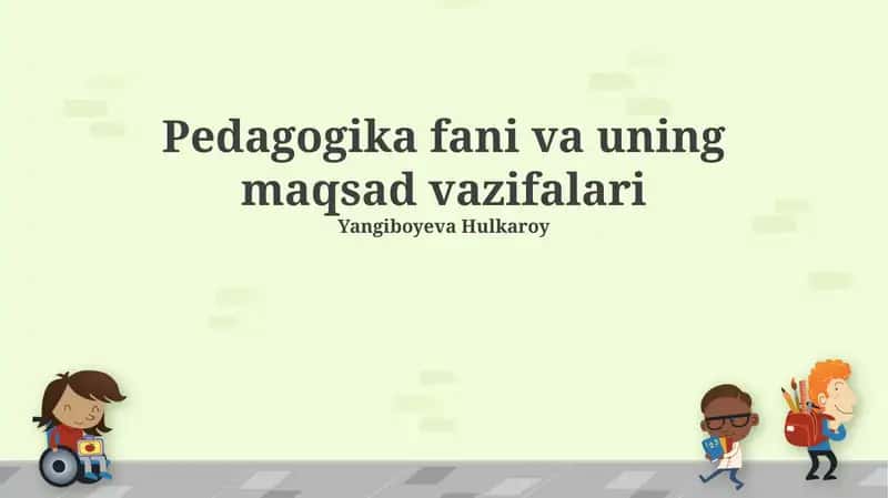 Pedagogika fani va uning maqsad vazifalari
