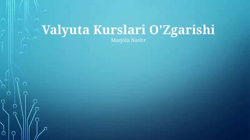 Valyuta Kurslari O'Zgarishi
