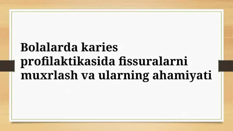 Bolalarda karies profilaktikasida fissuralarni muxirlash