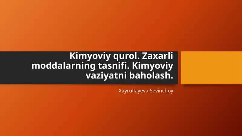Kimyoviy qurol. Zaxarli moddalarning tasnifi. Kimyoviy vaziyatni baholash.