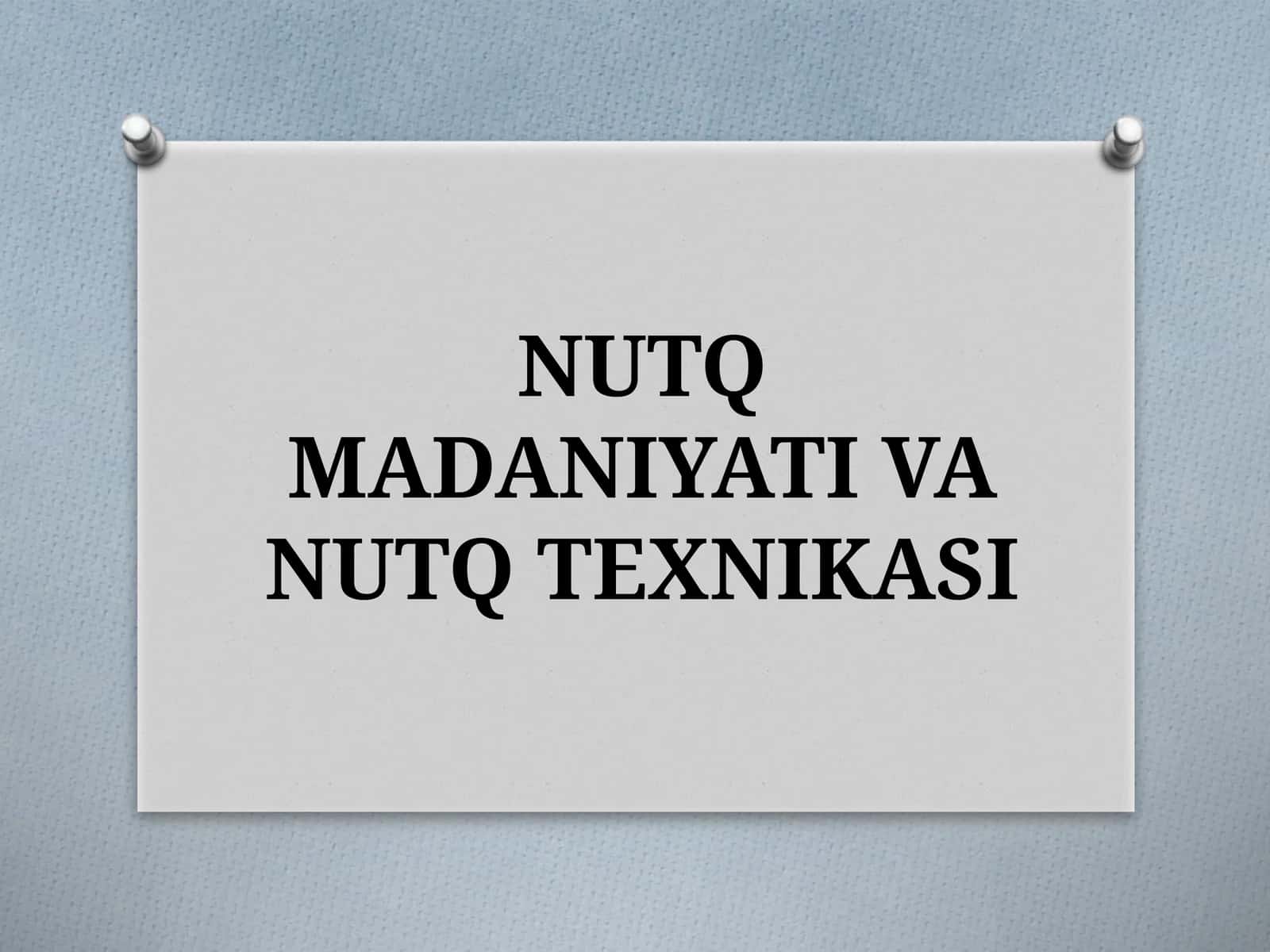 NUTQ MADANIYATI VANUTQ TEXNIKASI