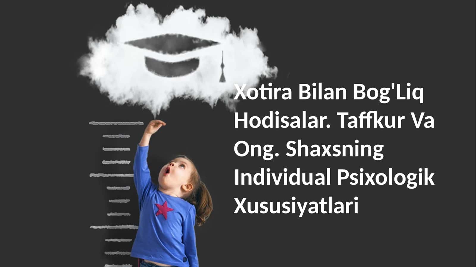 Xotira Bilan Bog'Liq Hodisalar. Taffkur Va Ong. Shaxsning Individual Psixologik Xususiyatlari