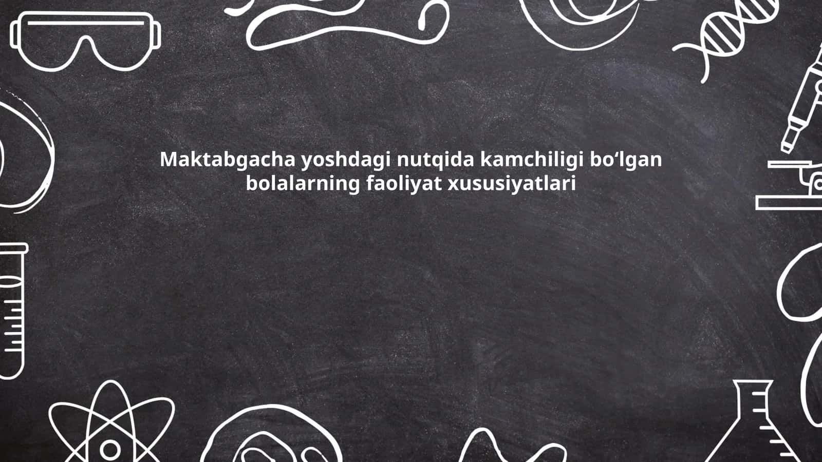 Maktabgacha yoshdagi nutqida kamchiligi boʻlgan bolalarning faoliyat xususiyatlari