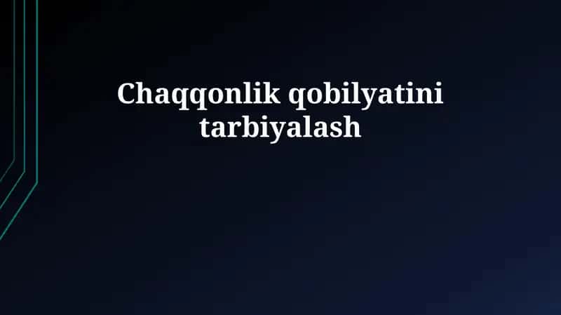 Chaqqonlik qobilyatini tarbiyalash
