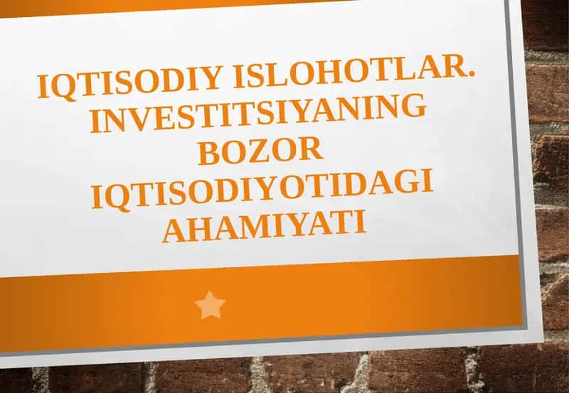 Iqtisodiyislohotlar. Investitsiyaning bozoriqtisodiyotidagi ahamiyati