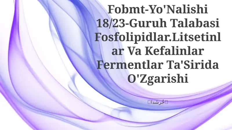 Fosfolipidlar.Litsetinlar Va Kefalinlar Fermentlar Ta'Sirida O'Zgarishi