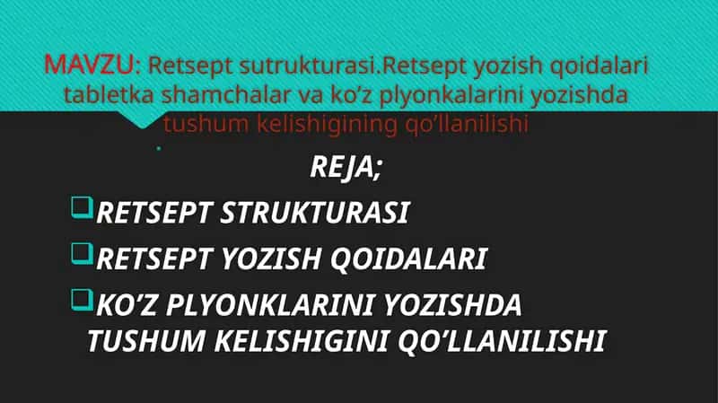 Retsept sutrukturasi.Retsept yozish qoidalari tabletka shamchalar va ko’z plyonkalarini yozishda tushum kelishigining qo’llanilishi