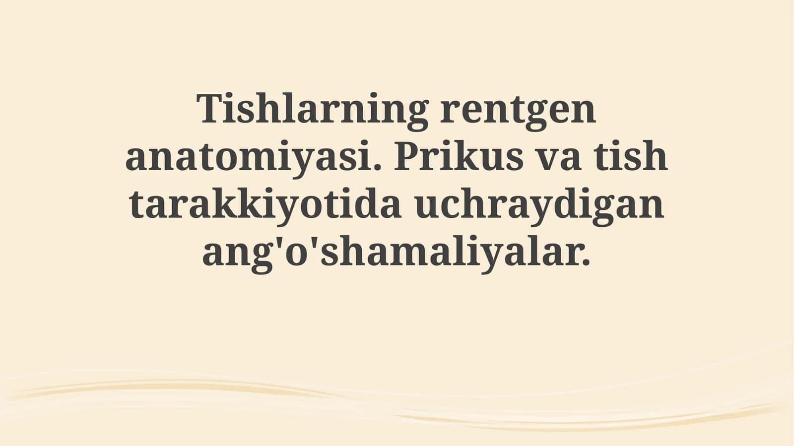 Tishlarning rentgen anatomiyasi. Prikus va tish rakkiyotidagi an'omaliyalar