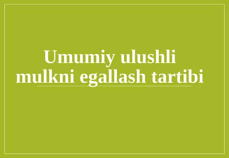 Umumiy ulushlimulknie gallash tartibi