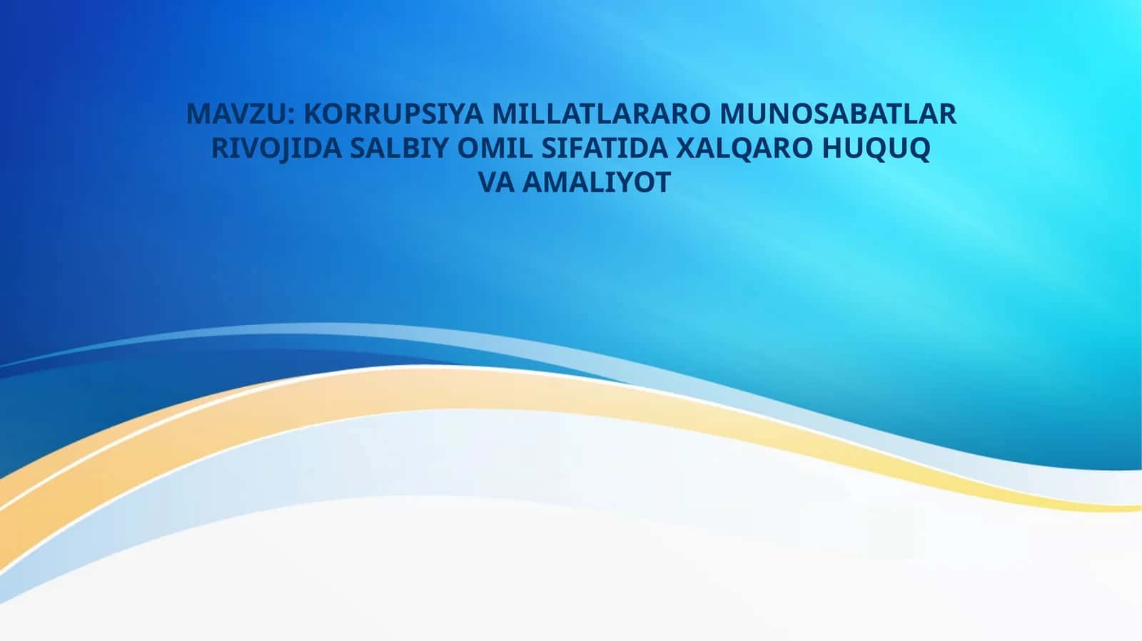KORRUPSIYA MILLATLARARO MUNOSABATLAR  RIVOJIDA SALBIY OMIL SIFATIDA XALQARO HUQUQ  VA AMALIYOT