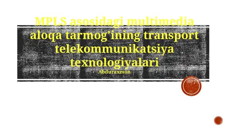 MPLS asosidagi multimedia aloqa tarmog'ining transport telekommunikatsiya texnologiyalari