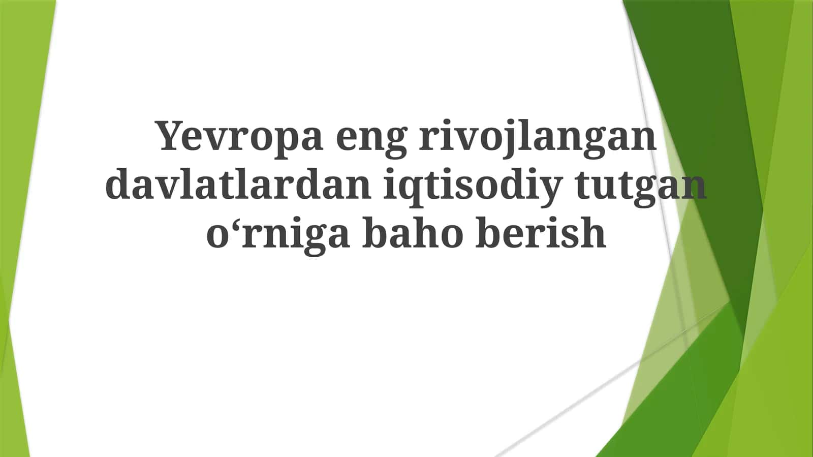 Yevropa eng rivojlangan davlatlardan iqtisodiy tutgan o'rniga baholash