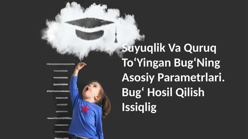 Suyuqlik va quruq to'yingan bug'ning asosiy parametrlari