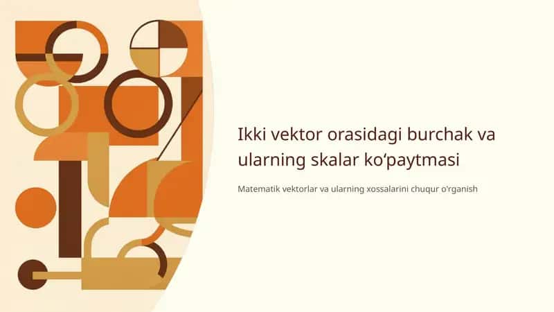 Ikki vektor orasidagi burchak va ularning skalar ko‘paytmasi 1