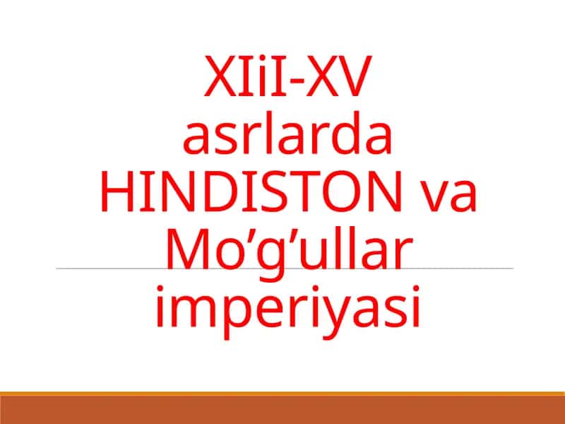 XI-XV asrlarda HINDISTON va Mo’g’ullar imperiyasi
