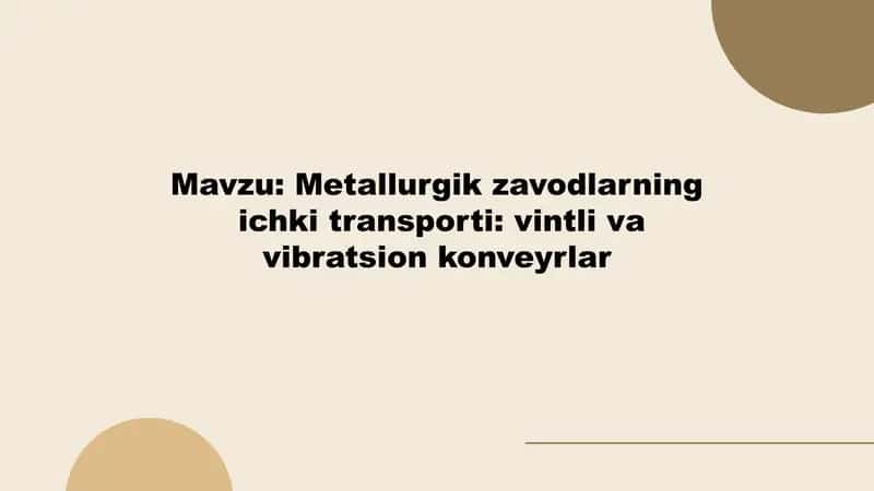 Metallurgik zavodlarning ichki transporti: vintli va vibratsion konveyrlar