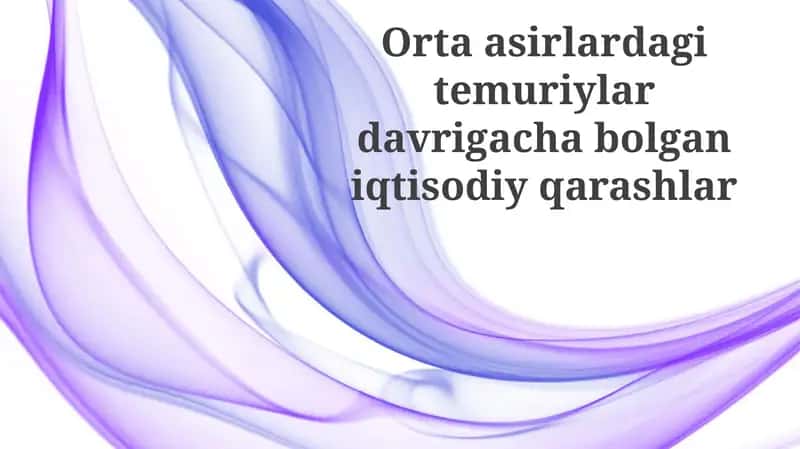 Ortaasirlardagi temuriylar davri gacha bo'lgan iqtisodiy qarashlar