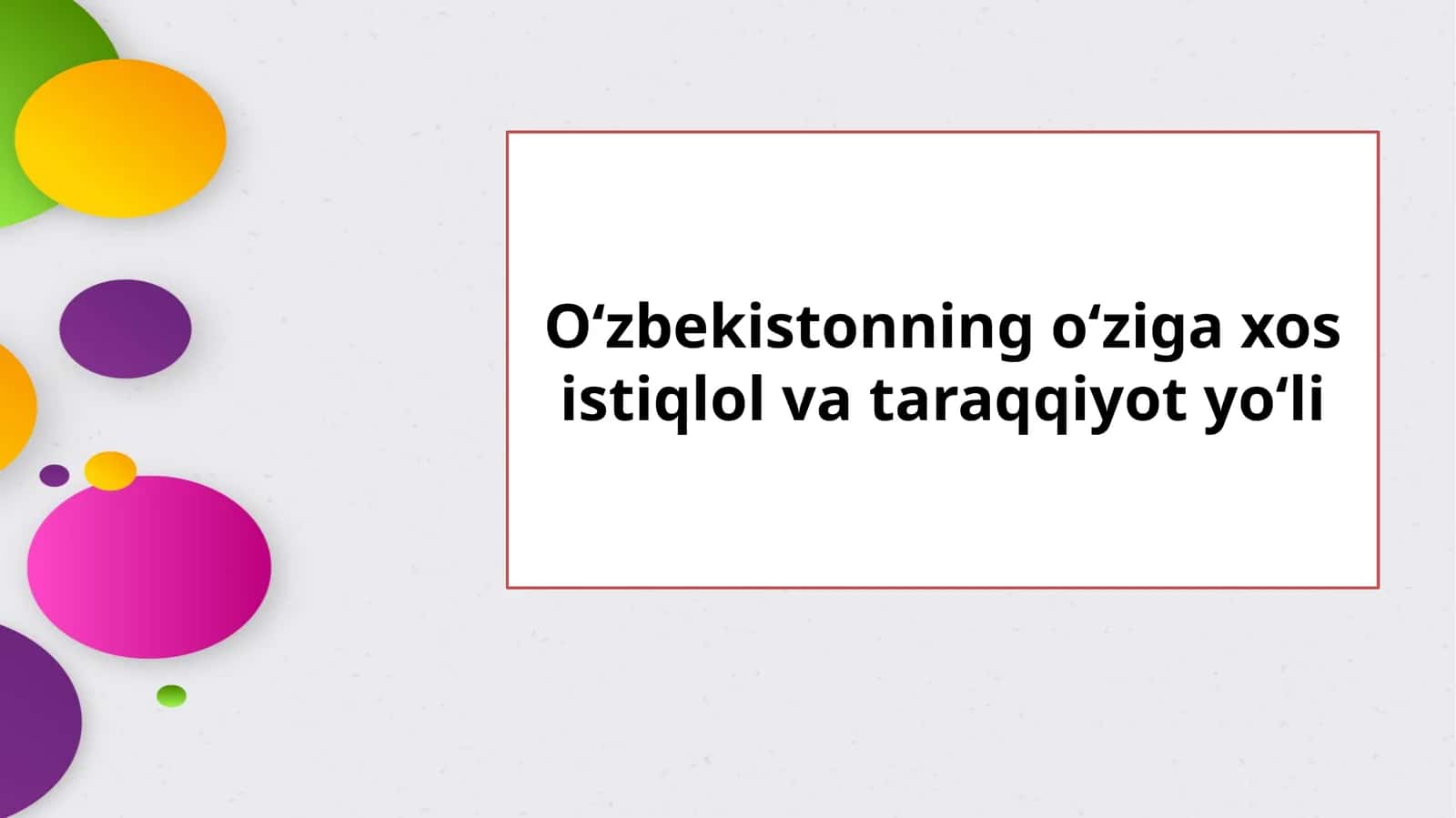 O‘zbekistonning o‘ziga xos istiqlol va taraqqiyot yo‘li