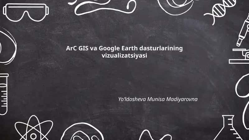 ArcGIS va Google Earth dasturlarining vizualizatsiyasi